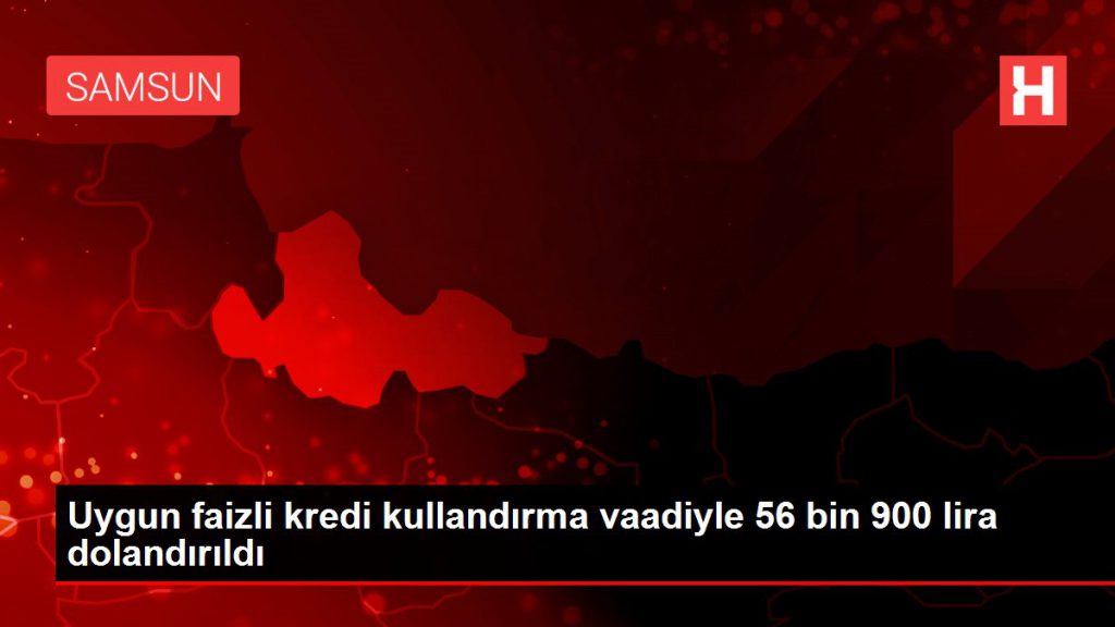 Uygun faizli kredi kullandırma vdiyle 56 bin 900 lira dolandırıldı