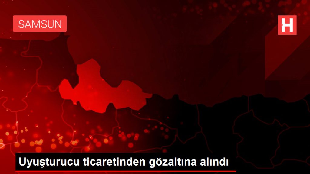 Uyuşturucu ticaretinden gözaltına alındı