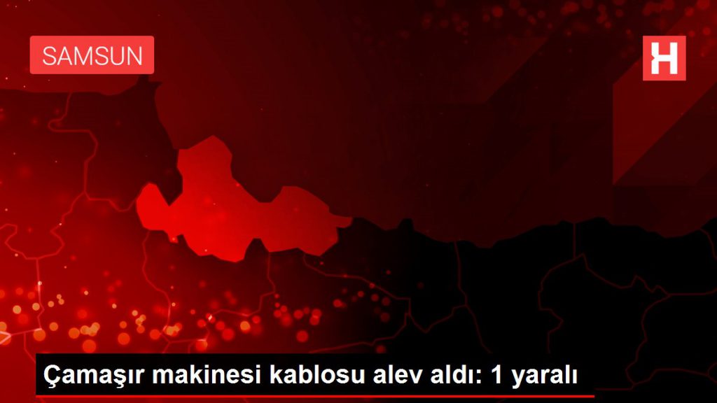 Çamaşır makinesi kablosu alev aldı: 1 yaralı
