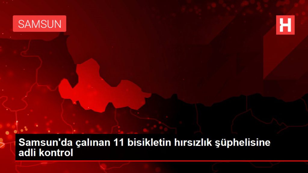 Samsun’da çalınan 11 bisikletin hırsızlık şüphelisine isimli denetim