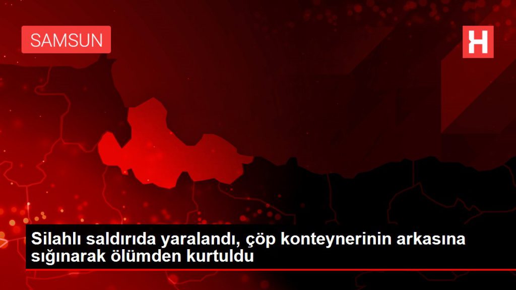 Silahlı hücumda yaralandı, çöp konteynerinin ardına sığınarak mevtten kurtuldu