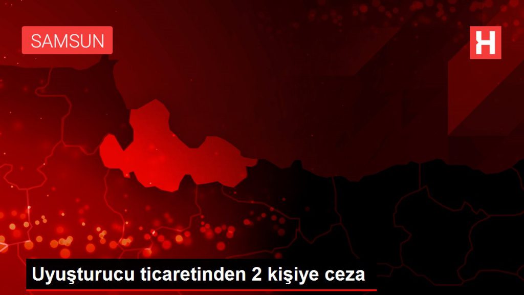 Uyuşturucu ticaretinden 2 şahsa ceza