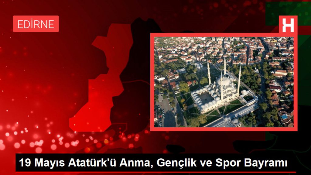 19 Mayıs Atatürk’ü Anma, Gençlik ve Spor Bayramı