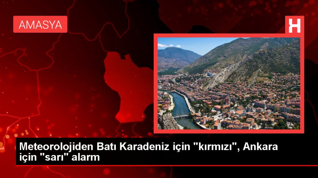 Meteorolojiden Batı Karadeniz için “kırmızı”, Ankara için “sarı” alarm