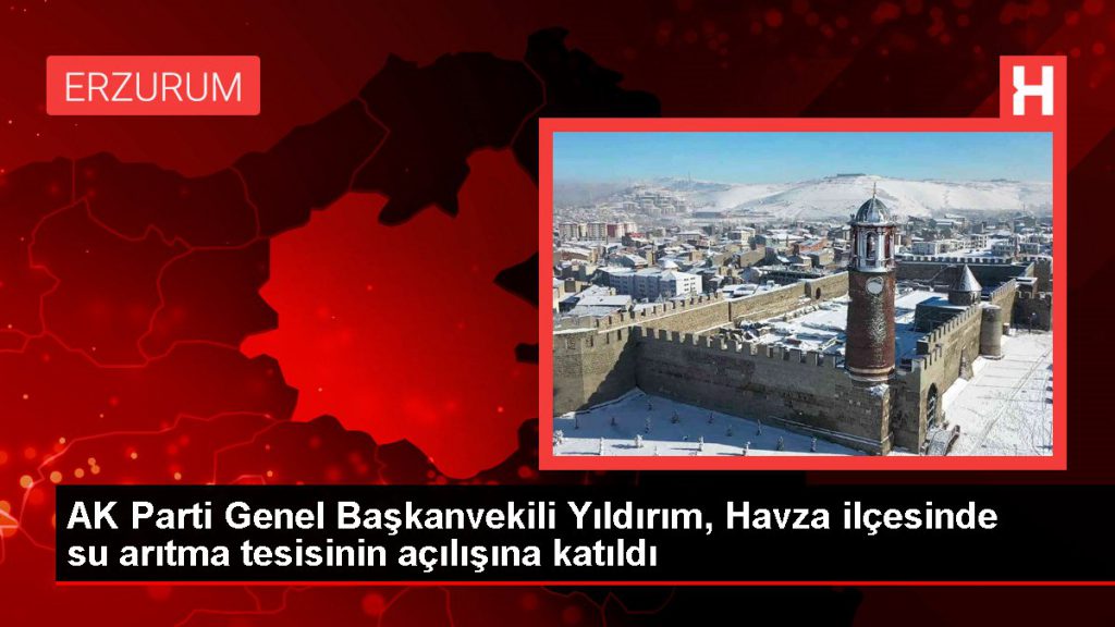 AK Parti Genel Başkanvekili Yıldırım, Havza ilçesinde su arıtma tesisinin açılışına katıldı
