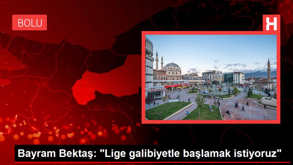 Bayram Bektaş: “Lige galibiyetle başlamak istiyoruz”