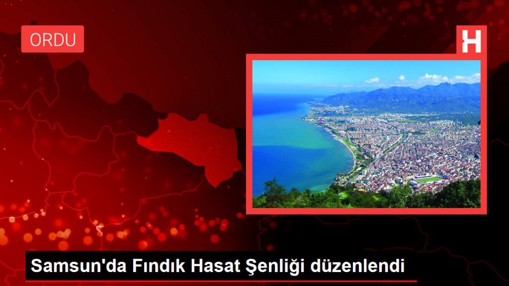 Samsun haberi: Samsun’da Fındık Hasat Şenliği düzenlendi