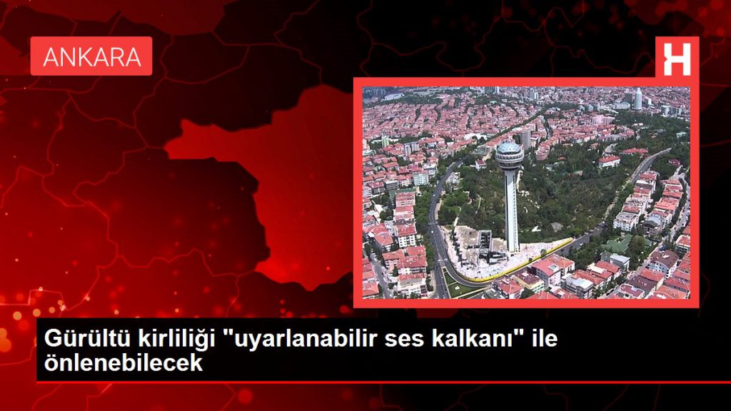 Gürültü kirliliği “uyarlanabilir ses kalkanı” ile önlenebilecek