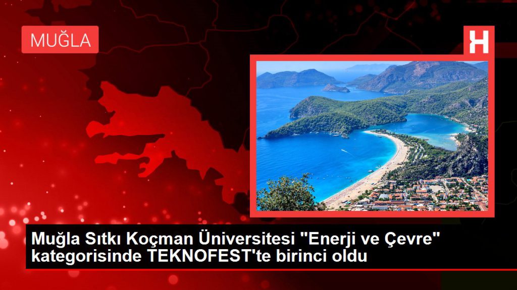 Muğla haberi… Muğla Sıtkı Koçman Üniversitesi “Enerji ve Çevre” kategorisinde TEKNOFEST’te birinci oldu
