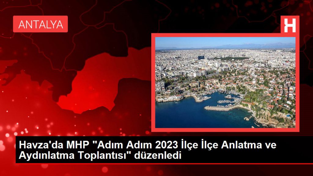 Samsun haberi… Havza’da MHP “Adım Adım 2023 İlçe İlçe Anlatma ve Aydınlatma Toplantısı” düzenledi