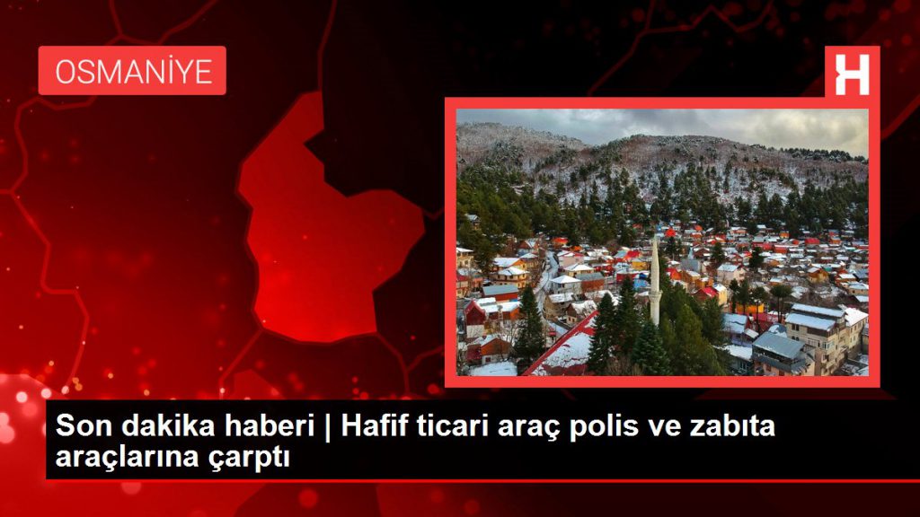 Son dakika haberi | Hafif ticari araç polis ve zabıta araçlarına çarptı