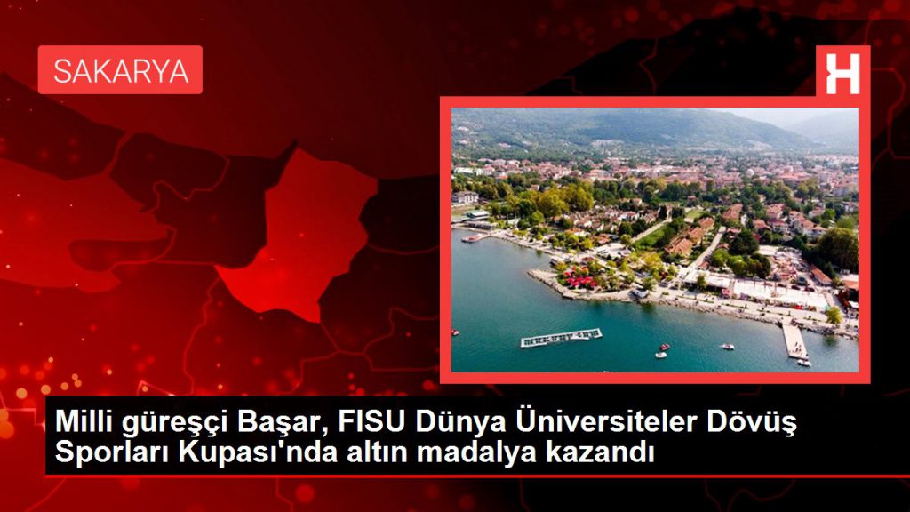 Ulusal güreşçi Başar, FISU Dünya Üniversiteler Dövüş Sporları Kupası’nda altın madalya kazandı