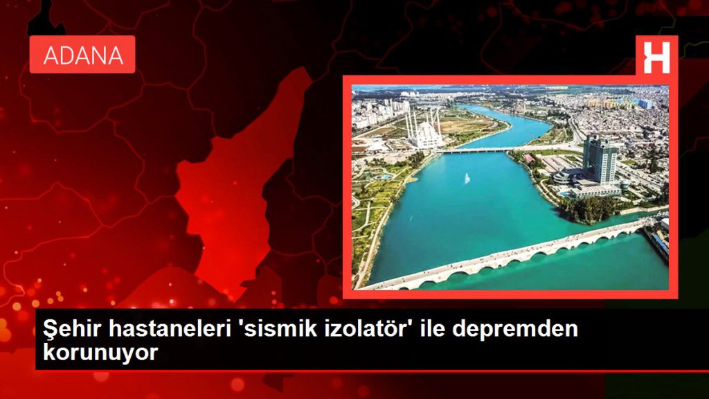 Kent hastaneleri ‘sismik izolatör’ ile zelzeleden korunuyor
