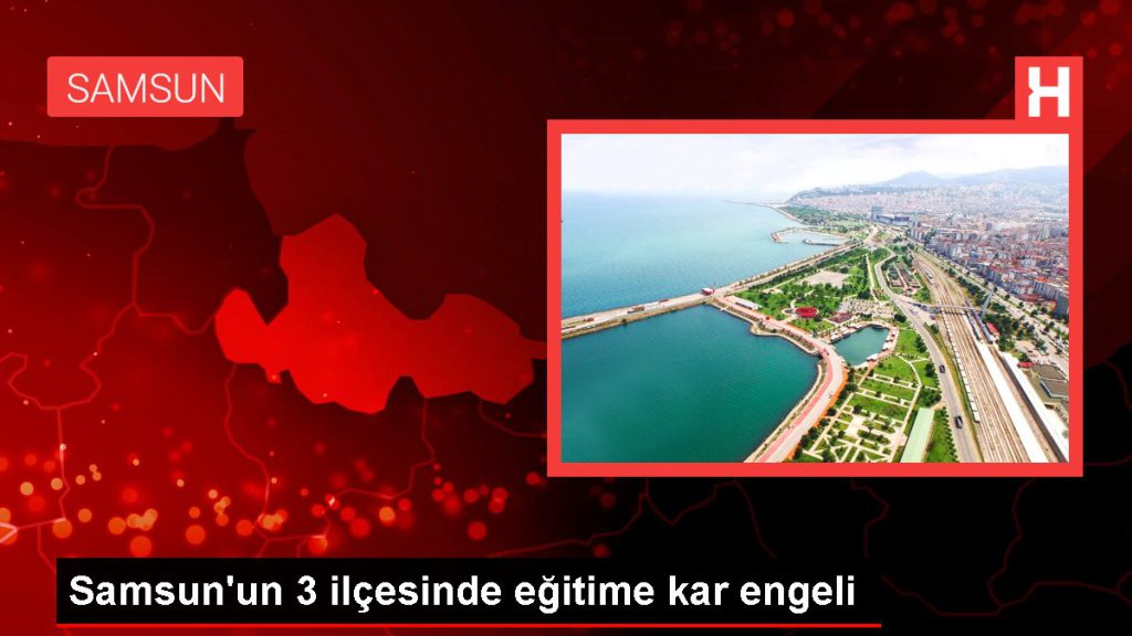 Samsun’un 3 ilçesinde eğitime kar pürüzü