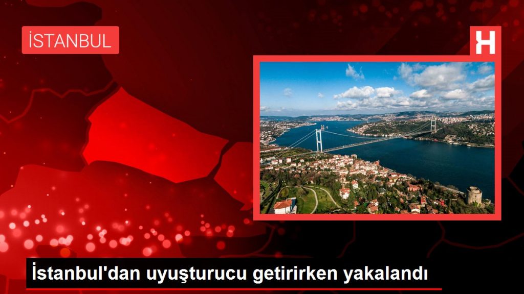 İstanbul’dan uyuşturucu getirirken yakalandı