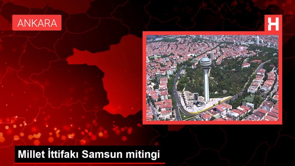 Millet İttifakı Samsun mitingi