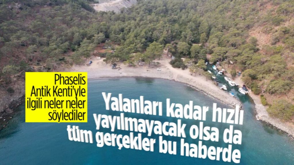 Phaselis Antik Kenti ile ilgili söylentilerin gerçeği yansıtmadığı ortaya çıktı