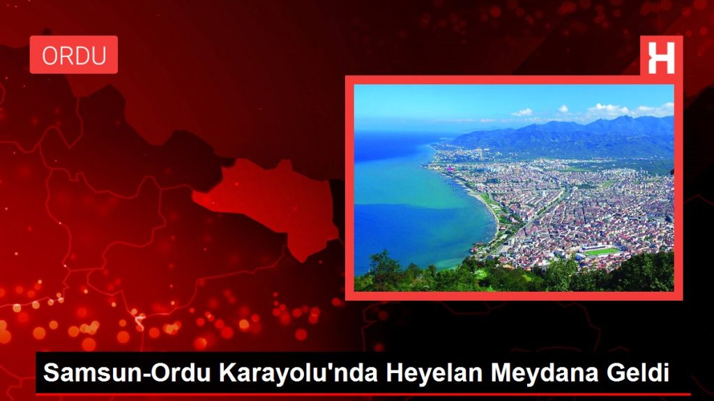 Samsun-Ordu Karayolu’nda Heyelan Meydana Geldi