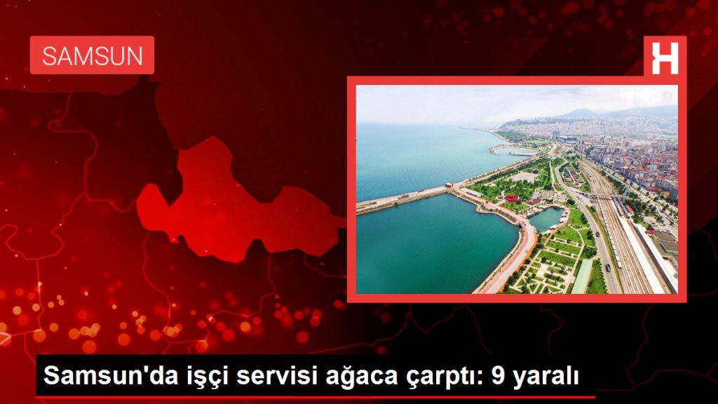 Samsun’da işçi servisi ağaca çarptı: 9 yaralı