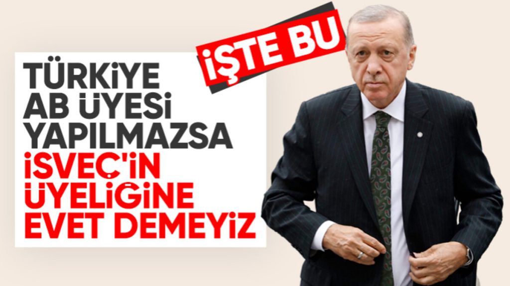 Cumhurbaşkanı Erdoğan’dan İsveç’in NATO üyeliğine AB şartı